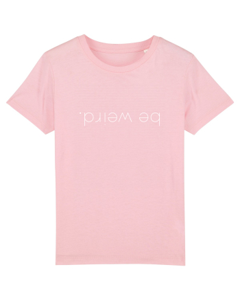 Be weird Cotton Pink