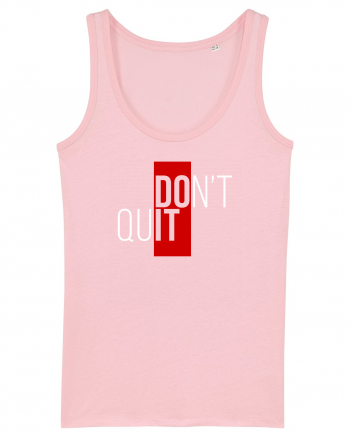 Don't quit Cotton Pink