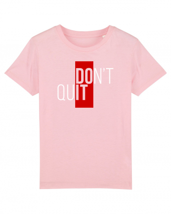 Don't quit Cotton Pink