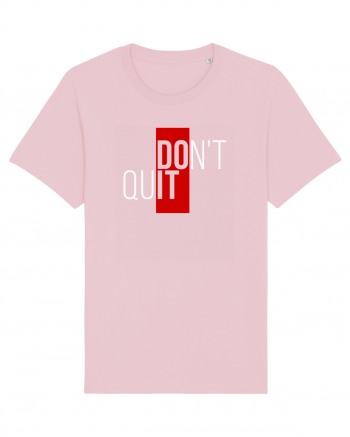 Don't quit Cotton Pink