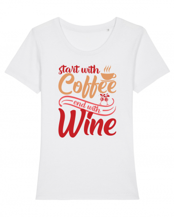 Start With Coffee End With Wine White