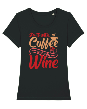 Start With Coffee End With Wine Black