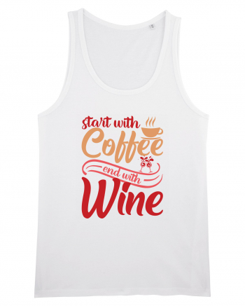 Start With Coffee End With Wine White