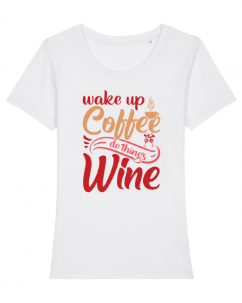 Wake Up Coffee Do Things Wine White