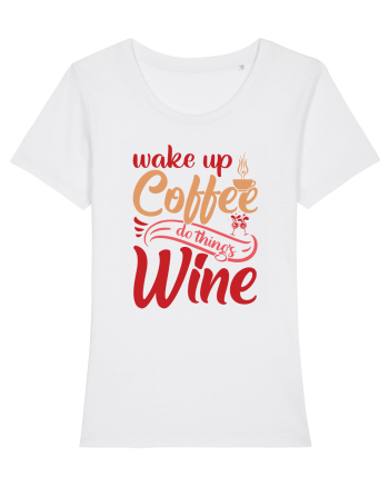 Wake Up Coffee Do Things Wine White
