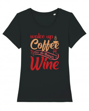 Wake Up Coffee Do Things Wine Black