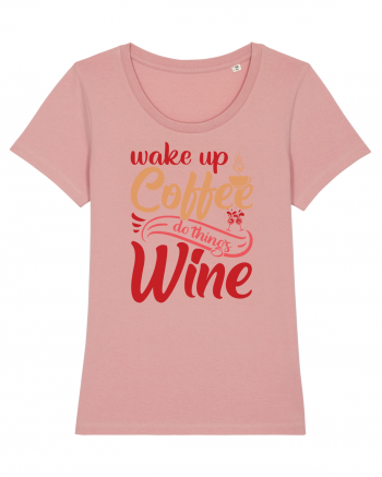 Wake Up Coffee Do Things Wine Canyon Pink