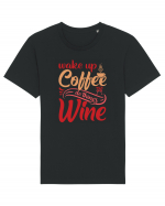Wake Up Coffee Do Things Wine Tricou mânecă scurtă Unisex Rocker