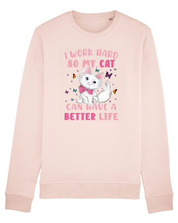 I Work Hard So My Cat Can Have A Better Life  Candy Pink