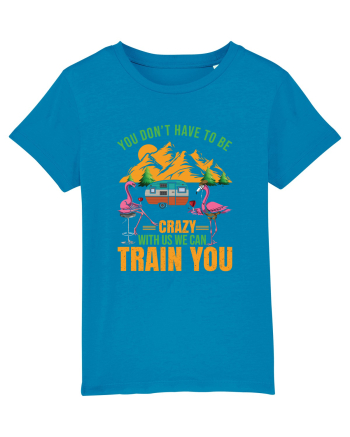 You Don't Have To Be Crazy With Us Azur