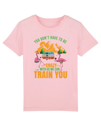 You Don't Have To Be Crazy With Us Cotton Pink