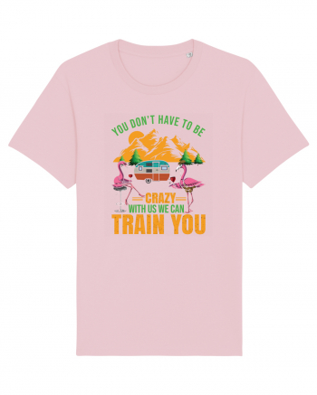 You Don't Have To Be Crazy With Us Cotton Pink