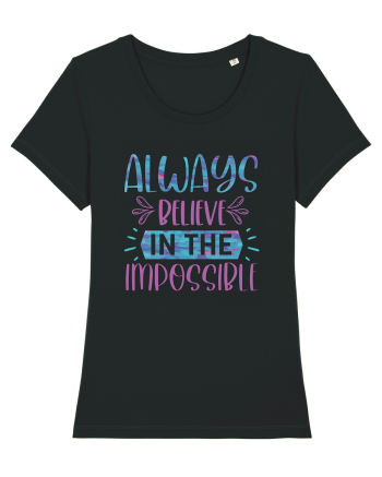 Always Believe In The Impossible Black