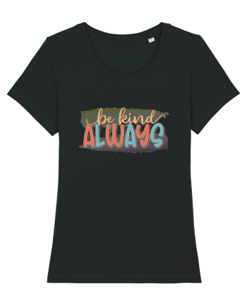 Be Kind Always Black