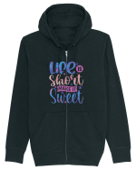 Life Is Short Make It Sweet Hanorac cu fermoar Unisex Connector