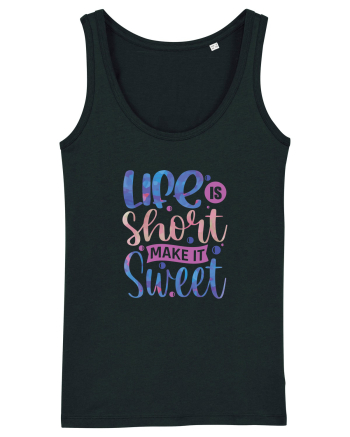 Life Is Short Make It Sweet Black