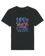 Life Is Short Make It Sweet Tricou mânecă scurtă Unisex Rocker