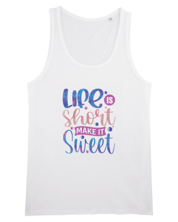 Life Is Short Make It Sweet White
