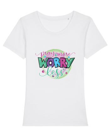 Pray More Worry Less White