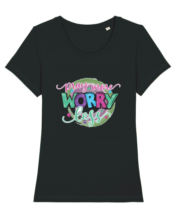 Pray More Worry Less Black