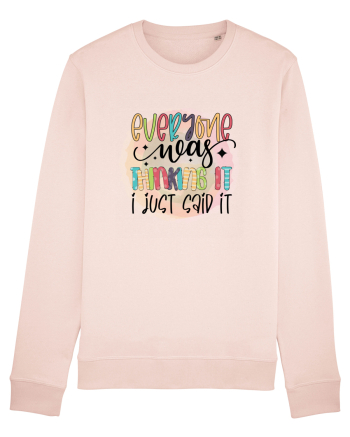 Everyone Was Thinking It I Just Said It Candy Pink