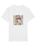 Everyone Was Thinking It I Just Said It Tricou mânecă scurtă Unisex Rocker