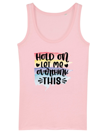 Hold On Let Me Overthink This Cotton Pink