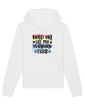 Hold On Let Me Overthink This White