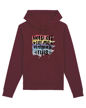 Hold On Let Me Overthink This Burgundy