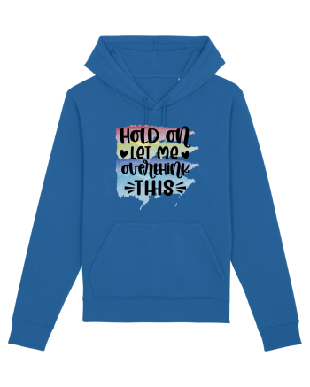 Hold On Let Me Overthink This Royal Blue