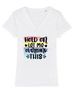 Hold On Let Me Overthink This Tricou mânecă scurtă guler V Damă Evoker
