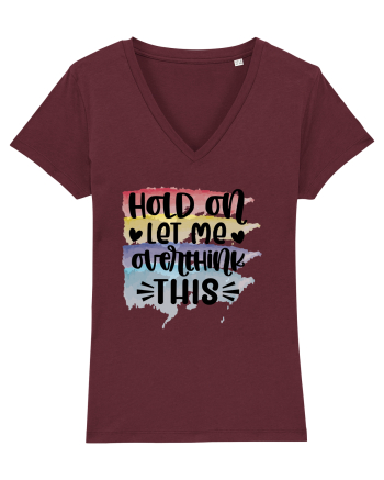 Hold On Let Me Overthink This Burgundy