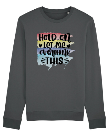Hold On Let Me Overthink This Anthracite