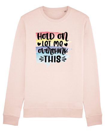 Hold On Let Me Overthink This Candy Pink