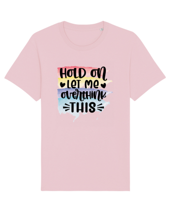 Hold On Let Me Overthink This Cotton Pink