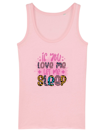 If You Love Me Let Me Sleep Cotton Pink