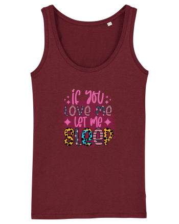 If You Love Me Let Me Sleep Burgundy