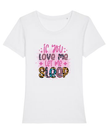 If You Love Me Let Me Sleep White