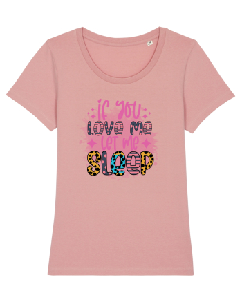 If You Love Me Let Me Sleep Canyon Pink
