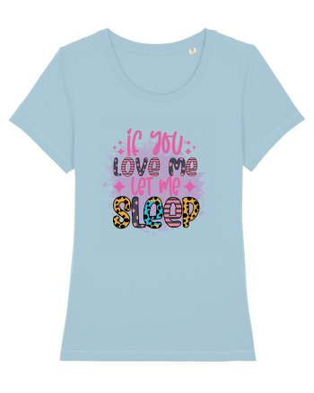 If You Love Me Let Me Sleep Sky Blue