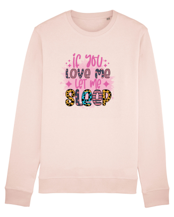 If You Love Me Let Me Sleep Candy Pink