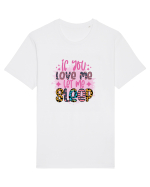 If You Love Me Let Me Sleep Tricou mânecă scurtă Unisex Rocker
