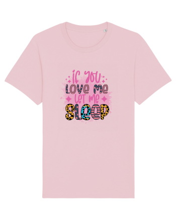 If You Love Me Let Me Sleep Cotton Pink