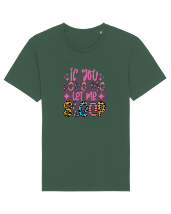 If You Love Me Let Me Sleep Bottle Green