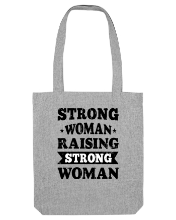 Strong Woman Raising Strong Woman Heather Grey
