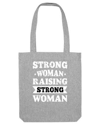 Strong Woman Raising Strong Woman Heather Grey