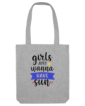 Girls Just Wanna Have Sun Heather Grey