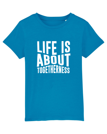 Life is About Togetherness Azur