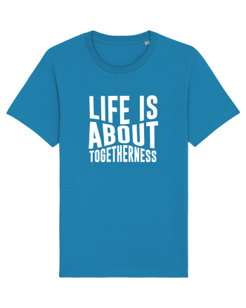 Life is About Togetherness Azur