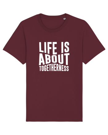Life is About Togetherness Burgundy